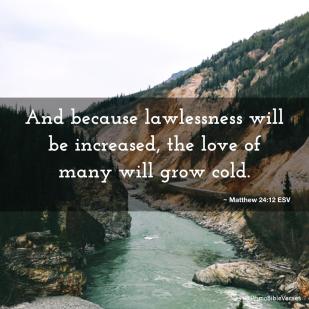and-because-lawlessness-will-be-increased-the-love-of-many-will-grow-cold-esv2331